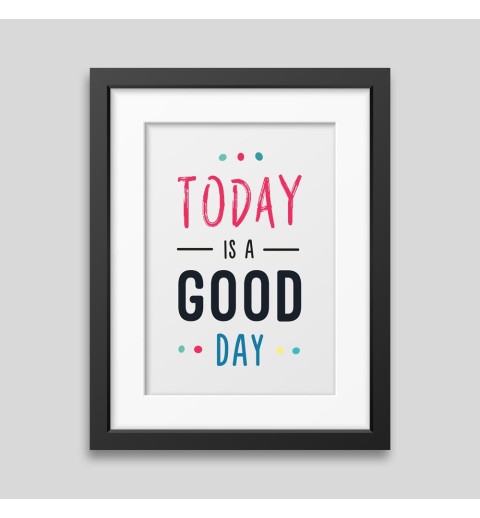 Today is a good day Framed poster